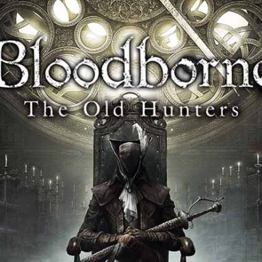 Bloodborne: The Old Hunters – A Dark Expansion Full of Secrets